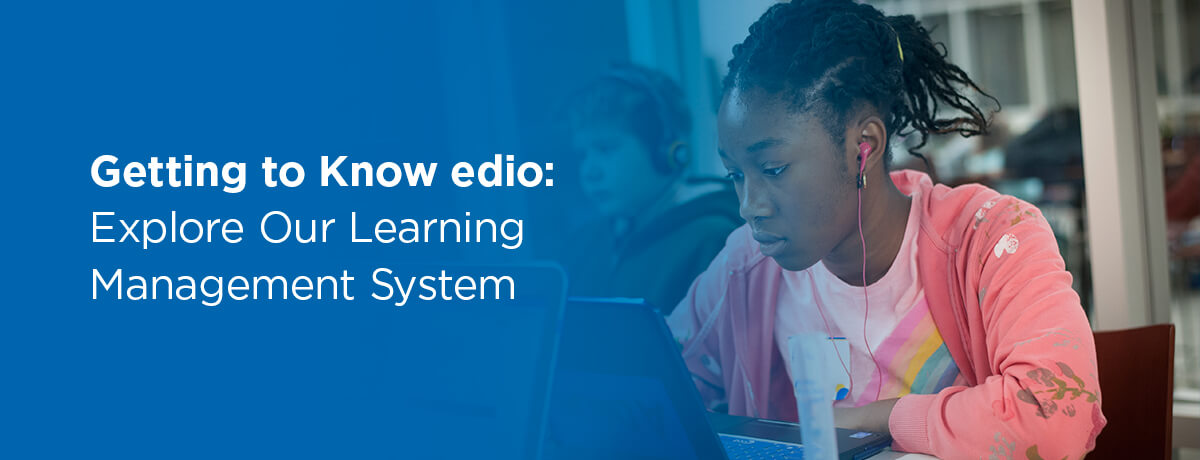 Getting to Know edio: Explore Our Learning Management System
