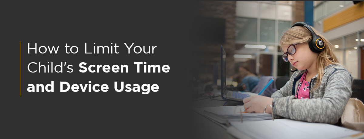 How to Limit Your Child's Screen Time and Device Usage