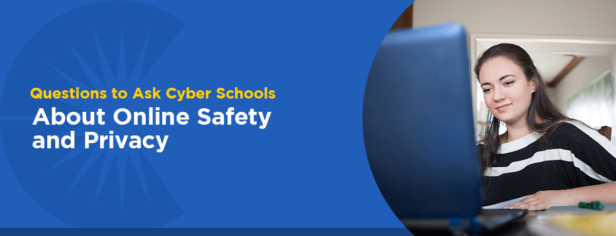 Questions to Ask Cyber Schools About Online Safety and Privacy