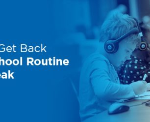 7 Ways to Get Back Into the School Routine After a Break