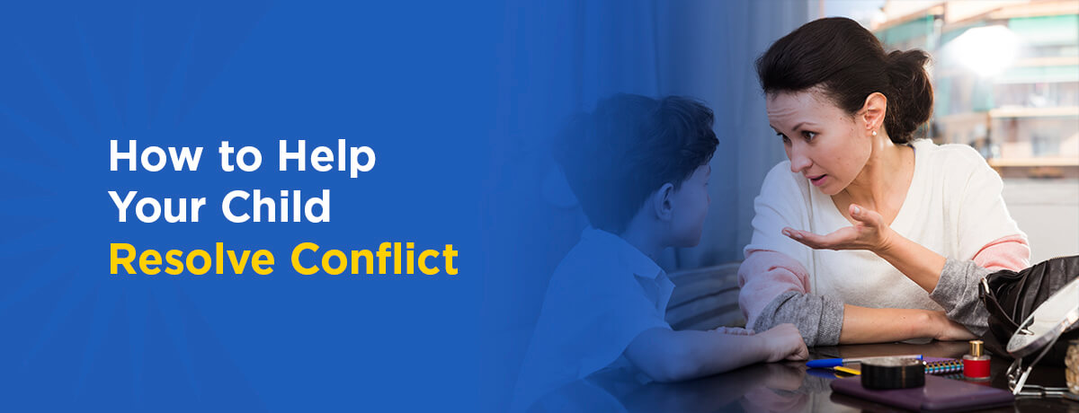 How to Help Your Child Resolve Conflict
