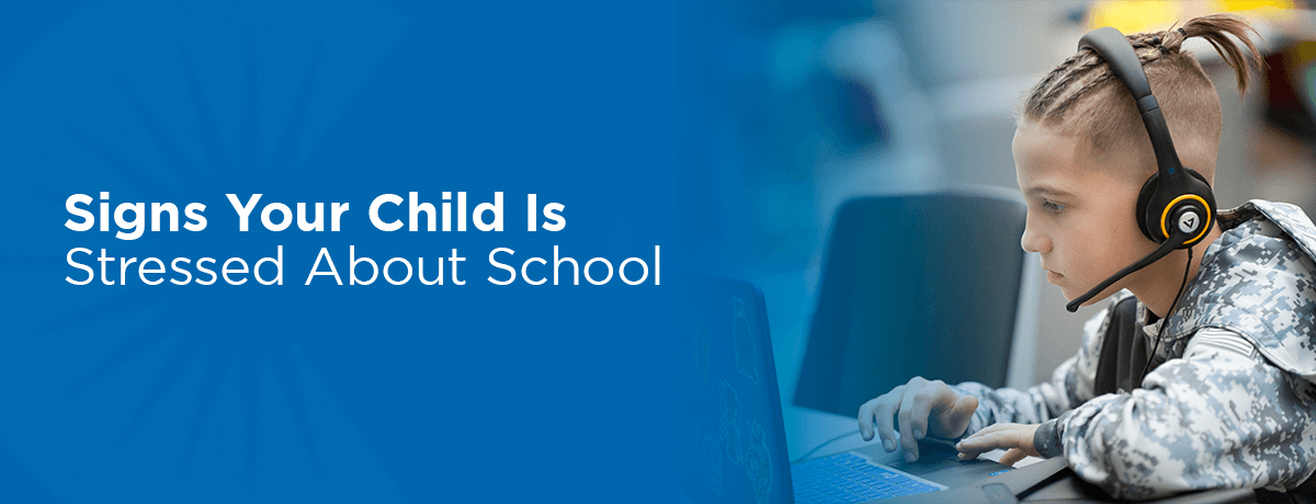 Signs Your Child Is Stressed About School