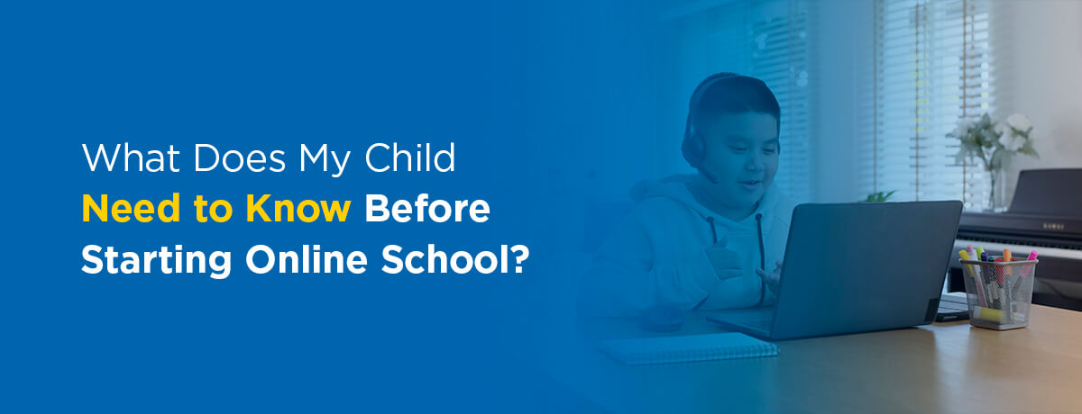 What Does My Child Need to Know Before Starting Online School?